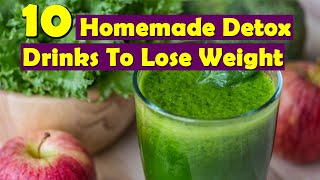 10 Easy Homemade Detox Drinks To Lose Weight Fast | Best Weight Loss Drink