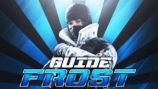 Rainbow Six Siege - GUIDE FROST
