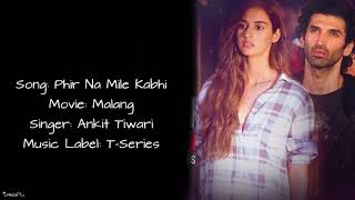 Phir Na Milen Kabhi (Lyrics) - MALANG - Ankit Tiwari - Aditya Roy Kapur, Disha Patani