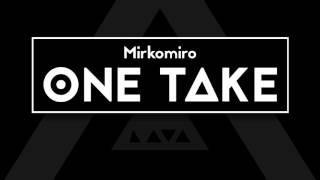 MIRKOMIRO - One Take | LAVA Prod.