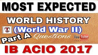 IB ACIO 2017 || WORLD WAR II (MOST EXPECTED) || WORLD History || G.K(G.S) for INTELLIGENCE BUREAU