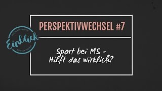 Sport bei Multipler Sklerose – hilft das wirklich? I Perspektivwechsel #7 I Einblick - MS-Persönlich
