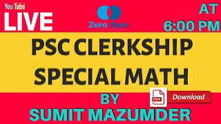 PSC CLERKSHIP SPECIAL MATH | WBCS 2020 | LIVE | By SUMIT MAZUMDER | WBCS Prelims 2020