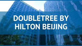 DOUBLETREE BY HILTON BEIJING 5* Пекин обзор – отель ДАБЛТРИ БАЙ ХИЛТОН БЕЙДЖИНГ 5* Пекин видео обзор
