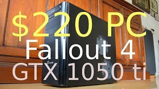 $220 PC + GeForce GTX 1050 ti -- Intel Core i7-860 -- Fallout 4 FPS Test