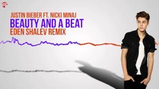Justin Bieber - Beauty And A Beat ft. Nicki minaj (Eden Shalev Remix)