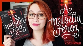 A Melodia Feroz (Victoria Schwab) | Resenhando Sonhos