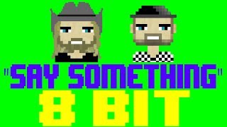 Say Something [8 Bit Tribute to Justin Timberlake] - 8 Bit Universe