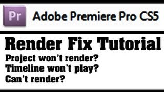 Render Fix - Adobe Premiere Pro CS - Timeline Won't Play