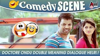 Doctore Ondu Double Meaning Dialogue Helri.! | Ninasam Sathish | Aishani Shetty | Love Comedy
