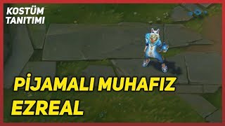 Pijamalı Muhafız Ezreal (Kostüm Tanıtımı) League of Legends