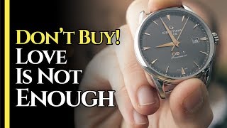 DON'T BUY IT! Loving A Watch Is NOT ENOUGH (Watch Collecting Mistakes)