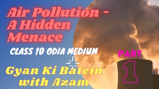 Part 1_ AIR POLLUTION _ A HIDDEN MENACE _ CLASS 10 ENGLISH Odia Medium , BSE ll Gyan की Batein