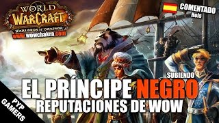 El Príncipe Negro - Subiendo reputaciones de WoW | World of Warcraft