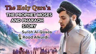 Amazing recitation to the prophet Moses and Pharaoh's story | Sheikh Raad Alkurdi