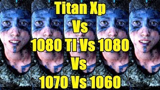 Hellblade Senua's Sacrifice Titan Xp Vs GTX 1080 TI Vs GTX 1080 Vs GTX 1070 Vs GTX 1060 Comparison