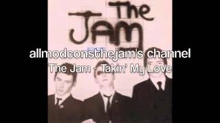 The Jam - Takin' My Love