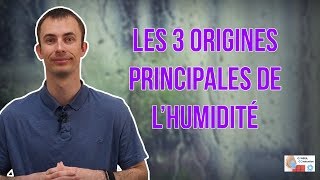 Les 3 origines de l'humidité
