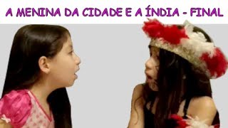 A MENINA DA CIDADE E A ÍNDIA - PARTE FINAL