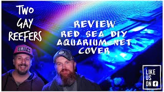 Red Sea DIY Aquarium Net Cover - Two Gay Reefers Review