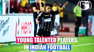 YOUNG TALENTED PLAYERS IN INDIAN FOOTBALL[MUST WATCH] | Indian Football |