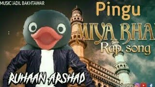 HYDERABADI PINGU MIYA BHAI RAP SONG MUSIC BY - RUHAAN ARSHAD ( HBO VINES OFFICIAL)