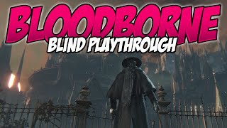 Bloodborne Blind Playthrough - 41: Hyper Armour. . .