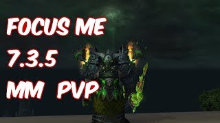 FOCUS ME - 7.3.5 Marksmanship Hunter PvP - WoW Legion