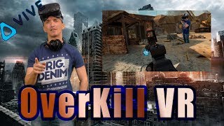 Обзор игры для шлемов виртуальной реальности Overkill VR на HTC vive