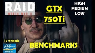Raid World War II GTX 750Ti - High - Medium - Low | Performance Benchmarks