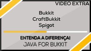 Bukkit / CraftBukkit / Spigot - Entenda a diferença! - Java for Bukkit #EXTRA