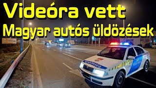 Videóra vett Magyar autós üldözések