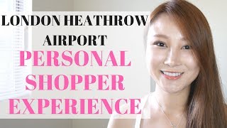 London Heathrow Personal Shopper Experience | Cherry Tung