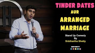 Tinder Dates aur Arranged Marriage | Stand Up Comedy by Siddhartha Shetty