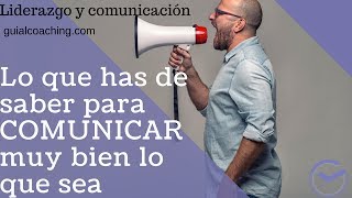 Cómo COMUNICAR MUY BIEN lo que sea