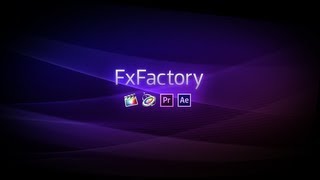 Intro: FxFactory Plugins for Final Cut Pro, Premiere Pro, Motion and AE