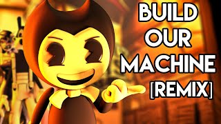 BENDY AND THE INK MACHINE SONG: Build Our Machine [Remix] SFM Music Video