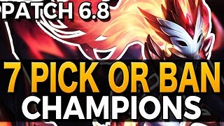 7 MUST PICK OR BAN CHAMPIONS - Patch 6.8 - League of Legends