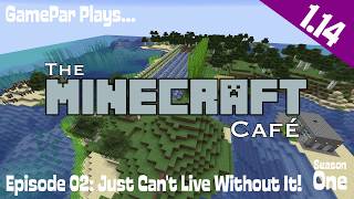 The Minecraft Cafe (SMP) Episode 02: Just Can't Live Without It!