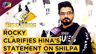 Hina Khan’s BFF Rocky Clarifies Her CALL GIRL Statement On Shilpa Shinde | Bigg Boss 11 | Exclusive