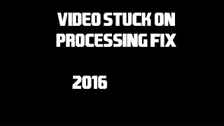 Youtube Video stuck on processing FIX (2019)