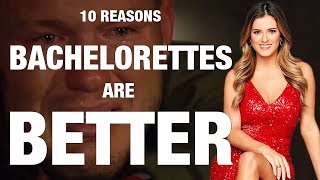 10 Reasons Bachelorettes are BETTER than Bachelors