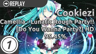 Cookiezi | Camellia - Lunatic Rough Party!! [Do You Wanna Party?] 1359x 4xmiss +HD 95.45% #1 LOVED