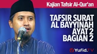 Kajian Tafsir Al Quran: Tafsir Surat Al Bayyinah Ayat 2 Bagian 2 - Ustadz Abdullah Zaen, MA