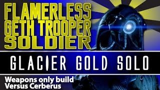 Wall Hack Master- Flamerless Geth Trooper Weapons Build - Glacier Gold Solo vs Cerberus