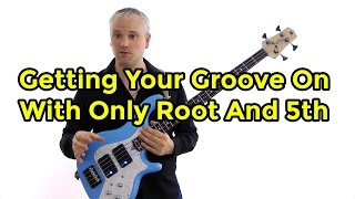 Getting Your Groove On With Only Root and 5th