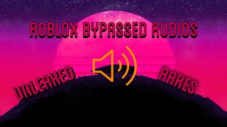 **TESTED** ROBLOX RARE BYPASSED AUDIOS 2019 **ALL WORK**