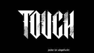 Touch Feat Nic Milez ( Jeder Ist Abgefuckt )