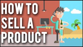 How To Sell A Product - 5 Practical Strategies To Sell Anything