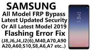 All Latest Update Samsung Frp Unlock With One Click 2019 | Samsung FRP Flashing Error Solution 2019